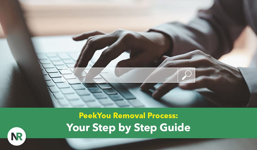Close-up of a person’s hands typing on a laptop keyboard. A transparent search bar with a search icon is overlaid on the image. The text below reads, "PeekYou Removal Process: Your Step by Step Guide." The bottom left corner shows a circular logo with "NR". This snapshot highlights the ease of PeekYou removal.