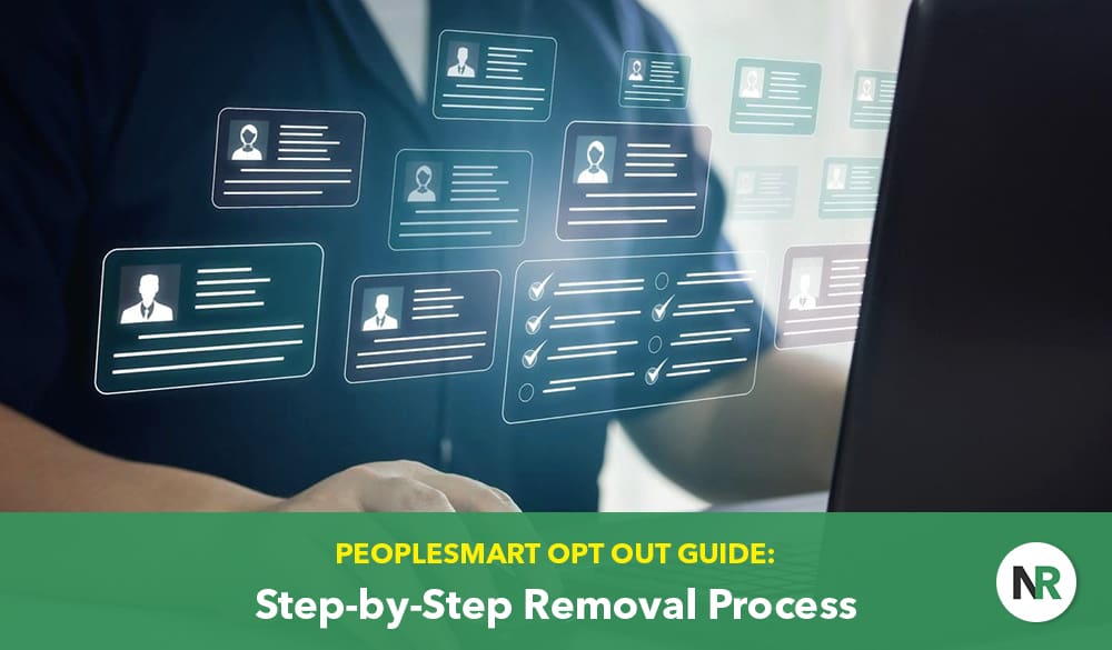 A person is using a laptop. Overlaid graphics show user profiles, checkmarks, and menus, suggesting digital data management. Text at the bottom reads, "PEOPLESMART OPT OUT GUIDE: Step-by-Step Removal Process." The NR logo is in the bottom right corner.",