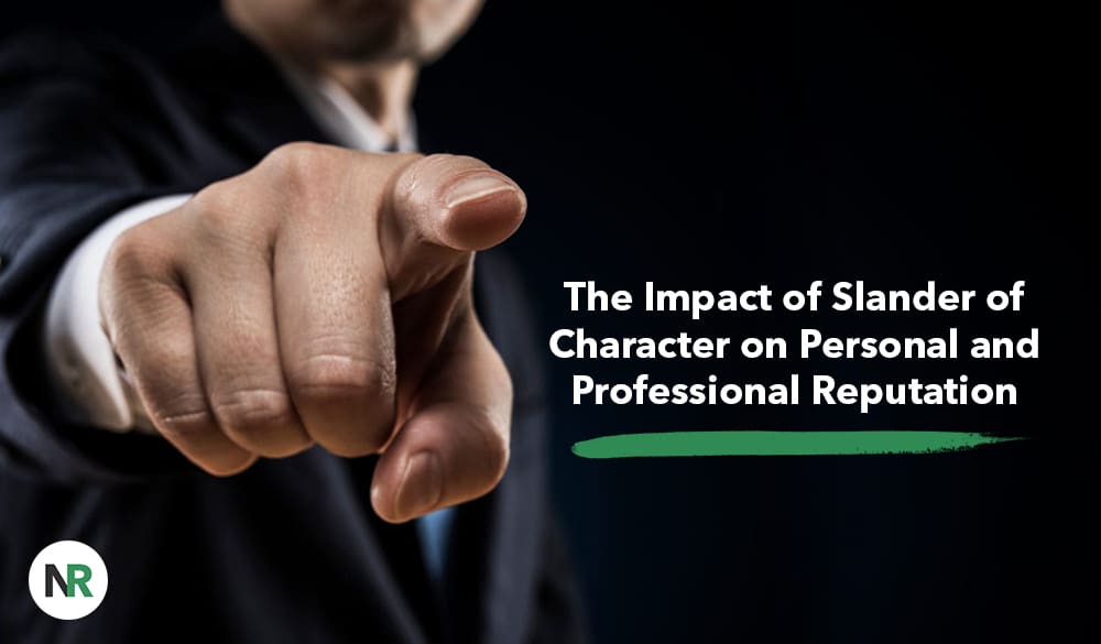 A person in a suit points directly at the camera, with text beside them that reads, "The Impact of Slander of Character on Personal and Professional Reputation." This highlights how slander of character can affect every aspect of your life.